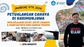 PETUALANGAN CAHAYA DI KARIMUNJAWA (MENJELAJAHI SIFAT-SIFAT CAHAYA DAN MANFAATNYA BAGI WARGA PESISIR)