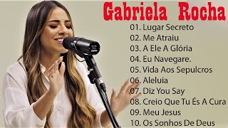 Lugar Secreto , Me Atraiu ,...GABRIELA ROCHA|| As Melhores gospel e Músicas Novas 2023.