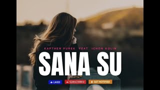 Kapthen Purek _ Sana Su ( Lirik ) feat Ichon Kolin 🎵 Lagu Timur Terbaru