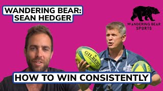 Wandering Bear Podcast With Sean Hedger: How To Win Consistently