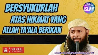 Mensyukuri Nikmat Allah ‼️ Ustadz Dr. Syafiq Basalamah, Lc., MA