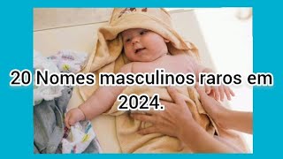 20 Nomes Masculinos Lindíssimos raros em 2024.