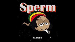 Kanwaiyo - Sperm (official audio)