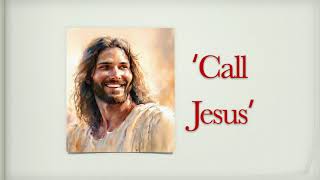 Call Jesus