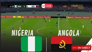 🔴🔥🇳🇬 1-0 NIGERIA VS ANGOLA LIVE / 🚨LES 1/4 DE FINALES! LES SUPER EAGLES FACE A L'ANGOLA! / CAN LIVE🔴