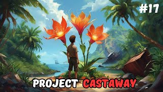 Три волшебных цветка и что же будет дальше? ➤ Project Castaway ➤ 2K ➤ Часть 17 ➤LIVE🔴