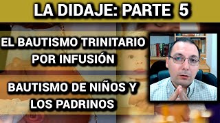 La Didache 5 - El bautismo trinitario por infusión, bautismo de niños y los padrinos