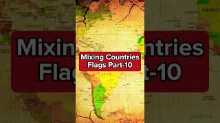 Mixing Countries Flags Part-10