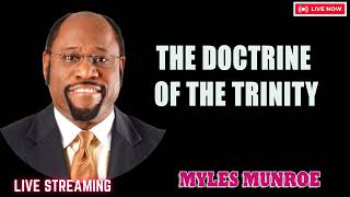 Myles Munroe - The Doctrine of The Trinity