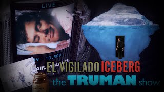 EL VIGILADO ICEBERG DEL SHOW DE TRUMAN