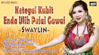 Swaylin_Ketegal Kubit Enda Ulih Pulai Gawai (Official Music Video)