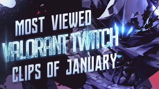 MOST VIEWED VALORANT TWITCH CLIPS OF JANUARY 2021