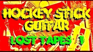 Lost Tapes #1 The Hockey Stick Guitar (Finger tapping)