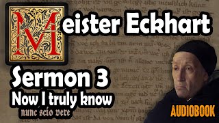 Meister Eckhart sermon 3: Now I truly know (audiobook)