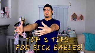 Top 3 Tips for Sick Babies. Parenting tips for dads with sick babies.!