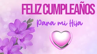 FELIZ CUMPLEAÑOS Para mi Hija