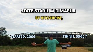 State Stadium Dimapur Nagaland | My first hitchhiking expirience | Nagaland