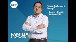 Terapias de adicción a la tecnología - Entrevista a Milton Rojas en Familia Punto Com