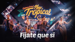 ORQUESTA NEW TROPICAL SWING - FÍJATE QUE SI