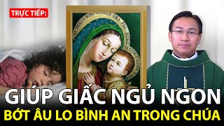 🔴 TRỰC TIẾP: Nghe Cha giảng giúp giấc ngủ ngon! bớt âu lo bình an trong Chúa.Cha Nguyễn Bá Quốc Linh