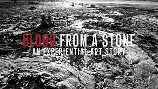 An Experiential Art Story - Blood From A Stone