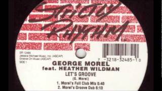 George Morel feat. Heather Wildman - Let's Groove (Morel's Full Club Mix)