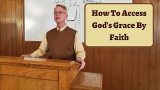 How To Access God's Grace By Faith