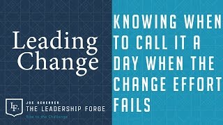 Leading Change: Knowing When to Call It a Day If the Change Effort Fails