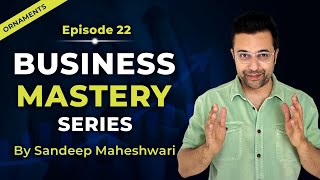 EP 22 of 40 - Business Mastery Series | By Sandeep Maheshwari | Hindi