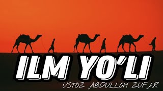 Ilm yo'lida safar qilish. Ustoz Abdulloh Zufar.