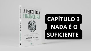 Leitura da Psicologia Financeira, Capítulo 3: Nada é o Suficiente por Morgan Housel