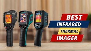 Best Infrared Thermal Imager | Top 5 Expert Recommend!