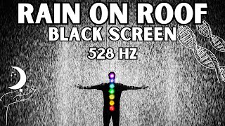 DNA Repair - Transform Your Life & Create Miracles l Rain On Roof l Black Screen l 528 Hz + Delta