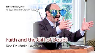 'FAITH AND THE GIFT OF DOUBT' - Rev. Dr. Marlin Lavanhar