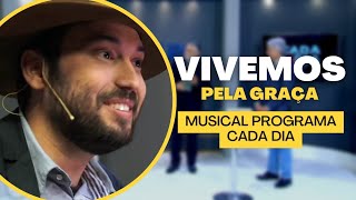 Vivemos Pela Graça - Vitor Quevedo - Musicais Programa Cada Dia