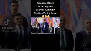 Reis Asgari Ücreti 4.250 TL Yapıca Süleyman Abimizin CHPlilere Verdiği Cevap 😂😂😂 #keşfet #shorts