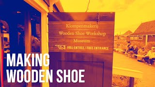 Netherlands Travel Vlogs | Wooden Shoe Making