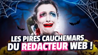 🎃 Les CAUCHEMARS du RÉDACTEUR WEB