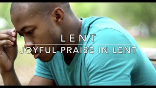 Lent: Joyful Praise in Lent