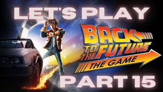 Let's play... Back to the Future: The Game part 15: Episode 4: Double Visions part 2