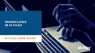 Workflows in M Files | The Workflow feature enables automating company processes