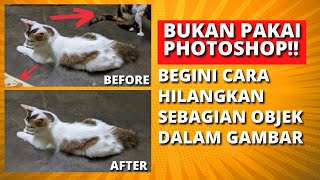 Cara Menghapus Objek Tertentu Dalam Sebuah Foto Paling Mudah dan Cepat Tanpa Photoshop