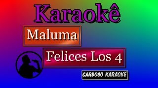 Karaokê Maluma   Felices Los 4