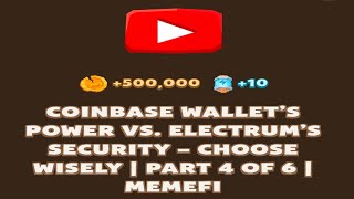 COINBASE WALLET'S POWER VS. ELECTRUM'S SECURITY - CHOOSE WISELY| PART 4 OF 6 | MEMEFI New Video Code