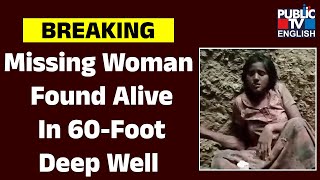 Missing Woman Found Alive in 60-foot Deep Well | Public TV English