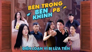 ĐIÊN LOẠN VÌ BỊ LỪA TIỀN | Bên Trọng Bên Khinh Phần 8 | Phim Tình Cảm Gia Đình Gãy TV