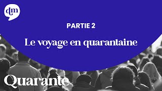 Le voyage en quarantaine - Marie#2