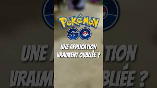 Pokémon GO, une application VRAIMENT OUBLIÉE ?