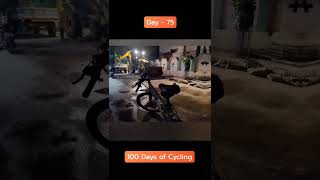 100 Days of Cycling | Day - 75