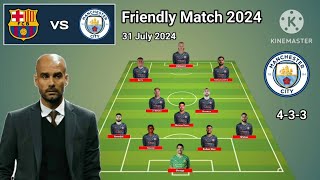 Barcelona vs Manchester City Line Up 4-3-3 With De Bruyne Freindly Match 2024